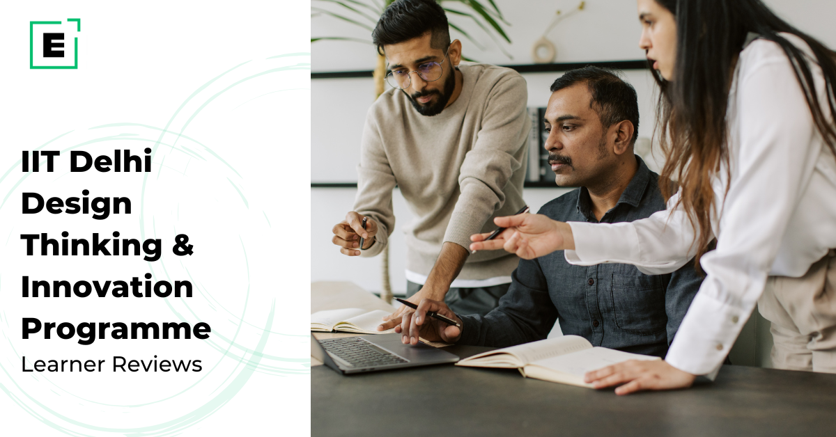 “More Than Just Design”: Real Reviews From IIT Delhi’s Design Thinking and Innovation Learners | Design Thinking | Emeritus India